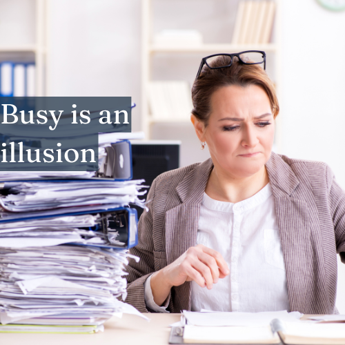 Busy is an illusion; real work is tangible progress.