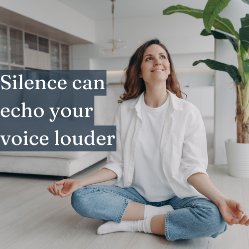 Silence from others can echo your own voice louder—listen to it.