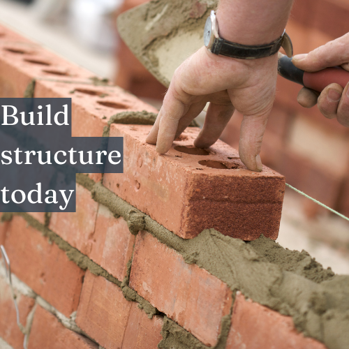 Build structure today for success tomorrow—your future depends on today’s habits.