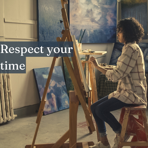 Respect your craft by respecting your time—mastery comes from focused effort.