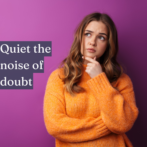 Quiet the noise of doubt; your heart holds the answers.