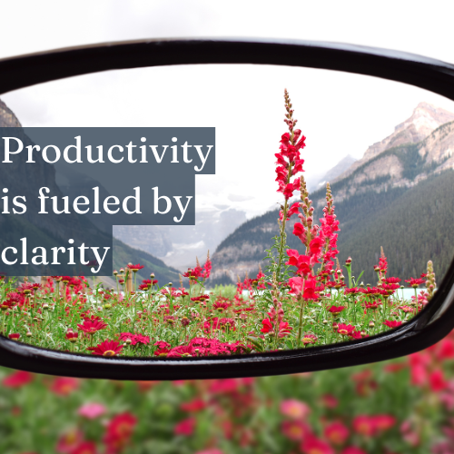 Productivity is fueled by clarity—know what matters most.