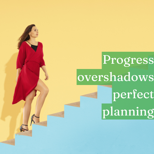 A little progress daily overshadows a lifetime of perfect planning.