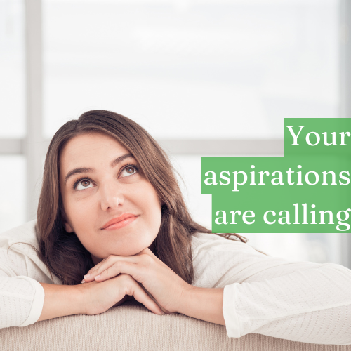 Ready or not, your aspirations are calling—answer now.