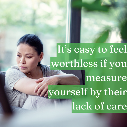 It’s easy to feel worthless if you measure yourself by their lack of care—measure by your own grit instead.