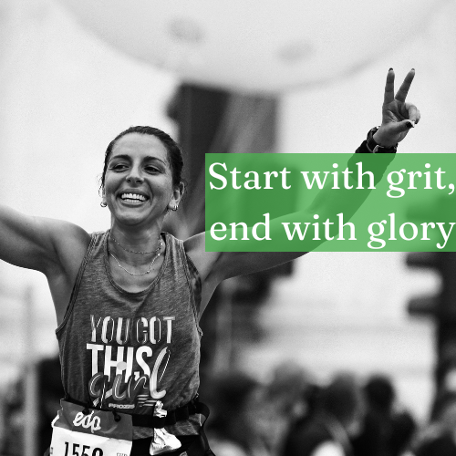 "Start with grit, end with glory—keep the cycle going."