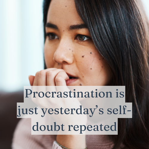 Procrastination is just yesterday’s self-doubt repeated—break the cycle.