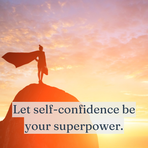 Let self-confidence be your superpower.