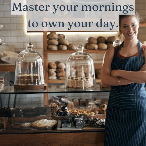 Master your mornings to own your day.