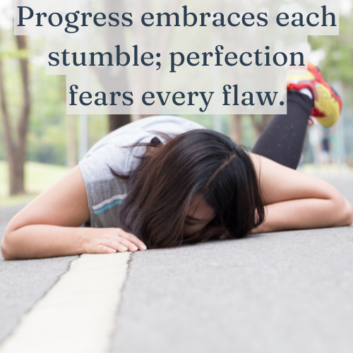 Progress learns from stumbles; perfection never takes the risk.