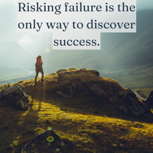 Success is built on the risks you take and the failures you learn from.