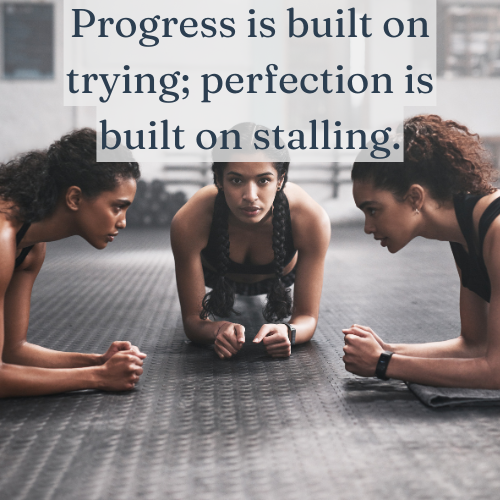 Progress comes from taking action—perfection keeps you stuck in hesitation.